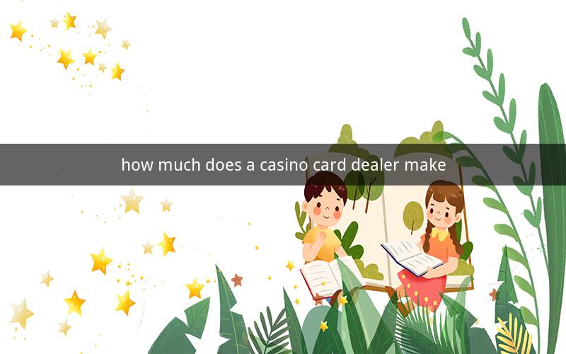 how much does a casino card dealer make