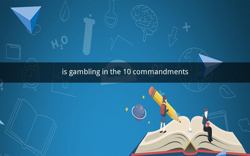 is gambling in the 10 commandments