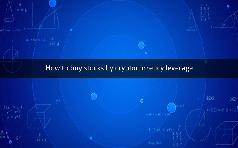 How to buy stocks by cryptocurrency leverage
