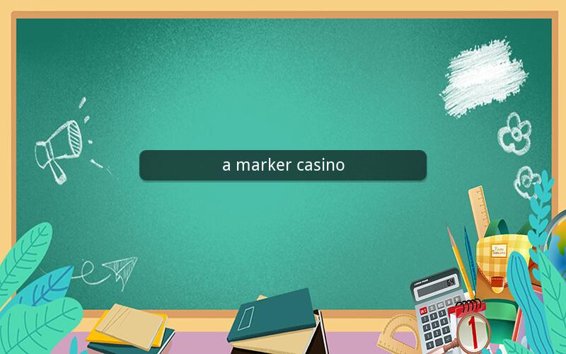 a marker casino