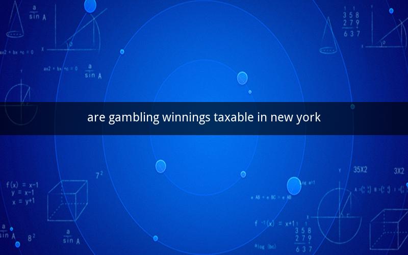 are gambling winnings taxable in new york