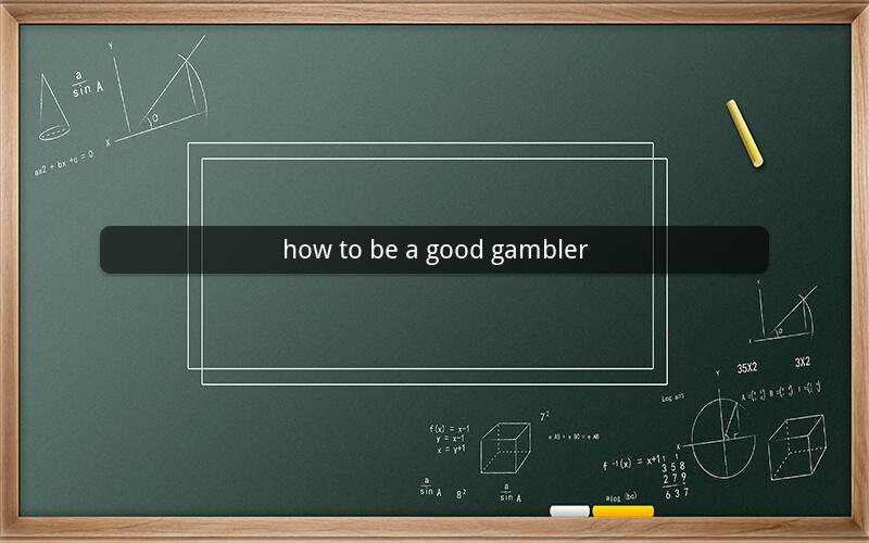 how to be a good gambler