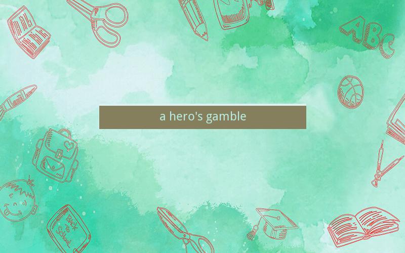 a hero's gamble