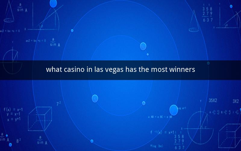 what casino in las vegas has the most winners