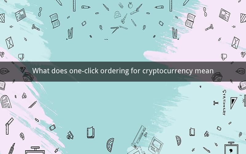 What does one-click ordering for cryptocurrency mean