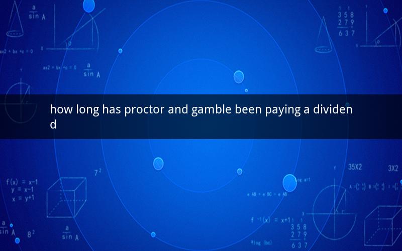 how long has proctor and gamble been paying a dividend