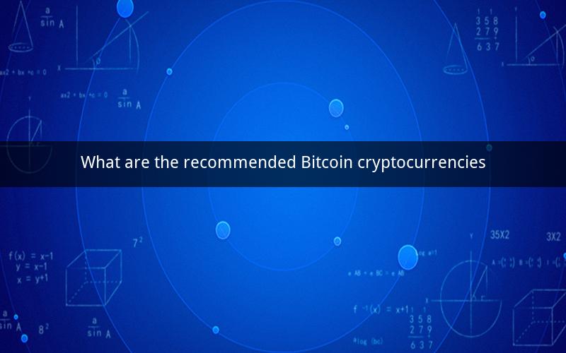 What are the recommended Bitcoin cryptocurrencies