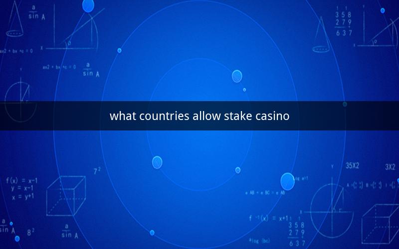 what countries allow stake casino
