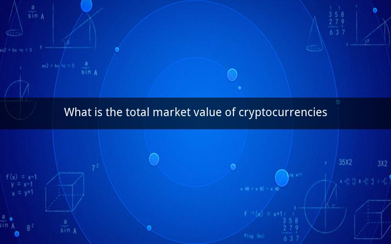 What is the total market value of cryptocurrencies
