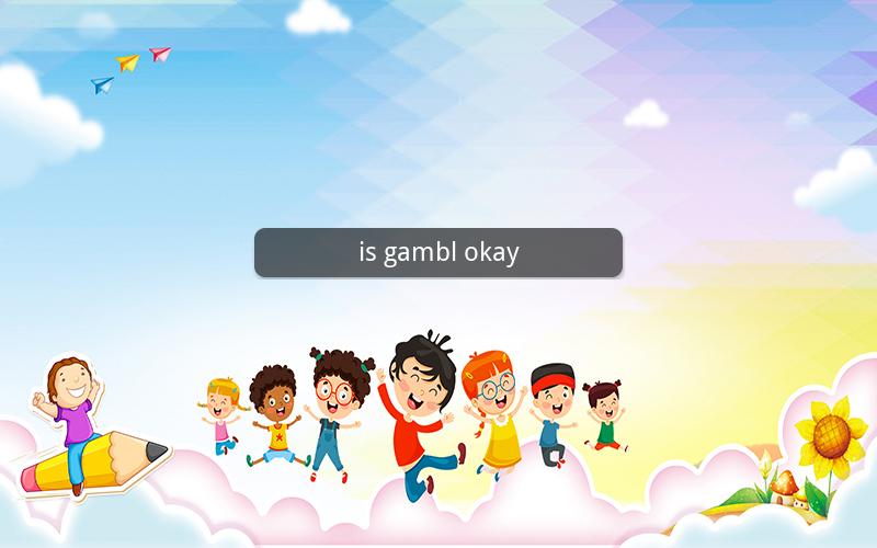 is gambl okay