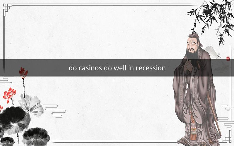do casinos do well in recession