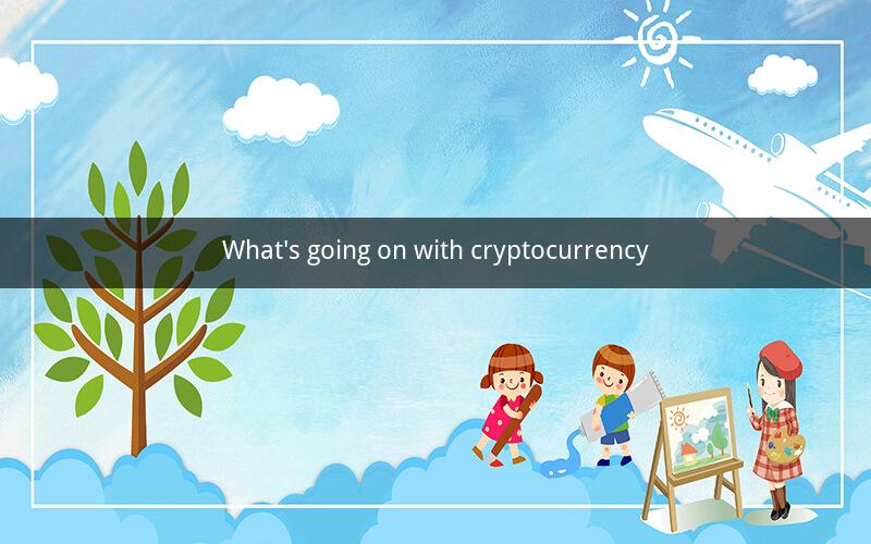 What's going on with cryptocurrency