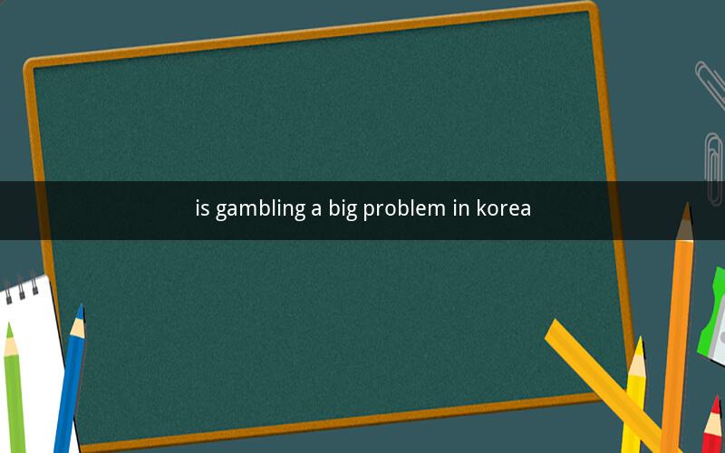 is gambling a big problem in korea