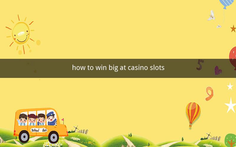 how to win big at casino slots