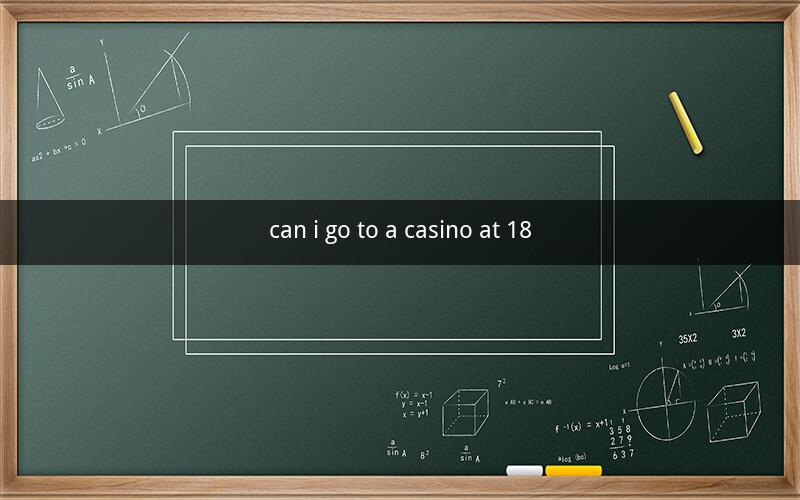 can i go to a casino at 18