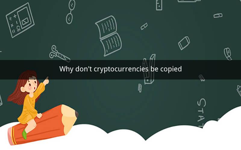 Why don't cryptocurrencies be copied