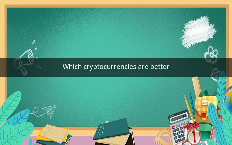 Which cryptocurrencies are better