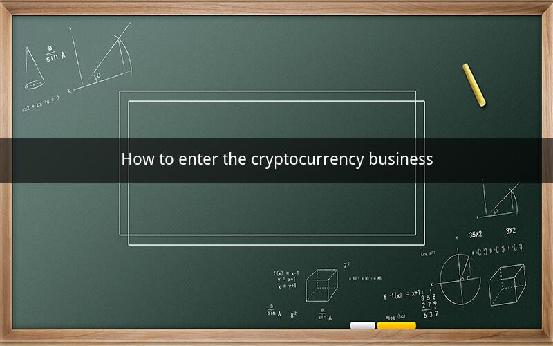 How to enter the cryptocurrency business