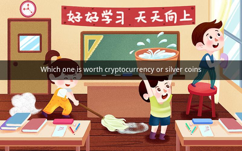 Which one is worth cryptocurrency or silver coins