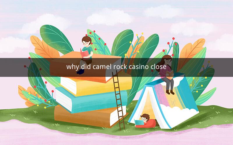 why did camel rock casino close