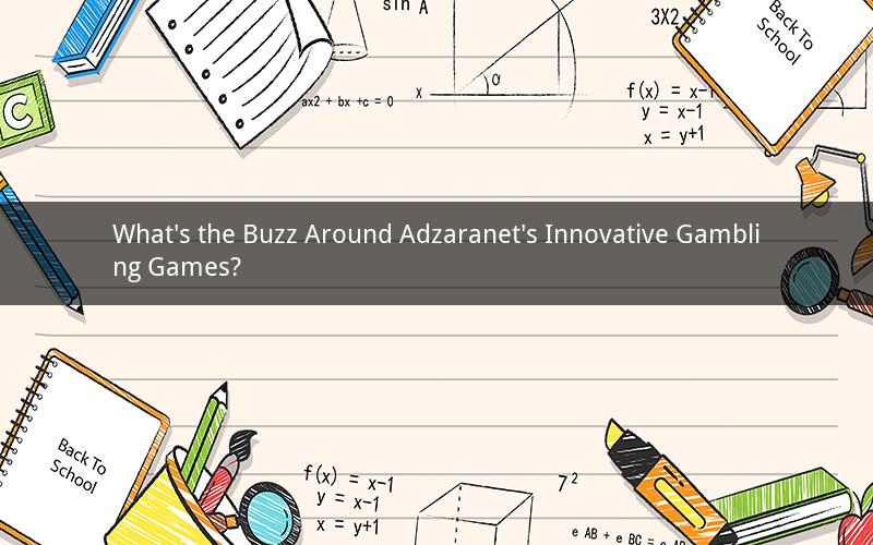 What's the Buzz Around Adzaranet's Innovative Gambling Games?