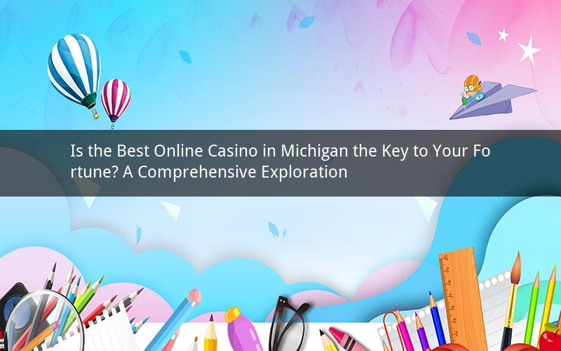Is the Best Online Casino in Michigan the Key to Your Fortune? A Comprehensive Exploration