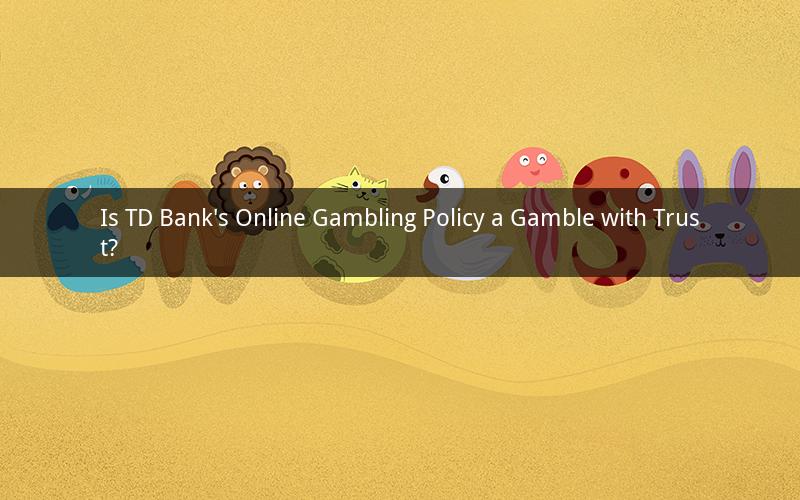 Is TD Bank's Online Gambling Policy a Gamble with Trust?
