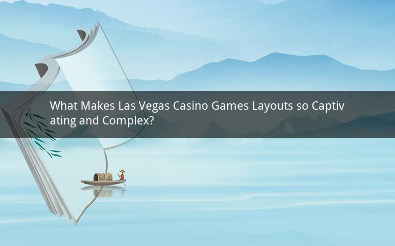 What Makes Las Vegas Casino Games Layouts so Captivating and Complex?