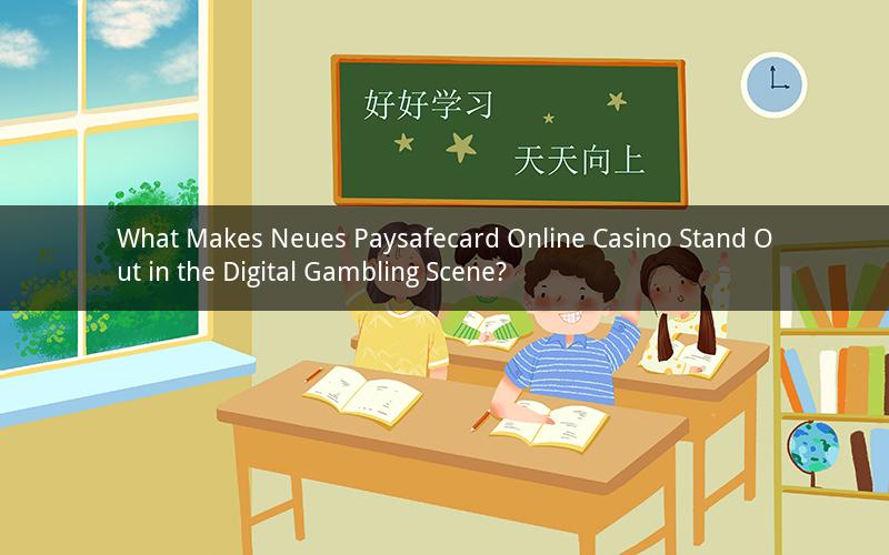 What Makes Neues Paysafecard Online Casino Stand Out in the Digital Gambling Scene?