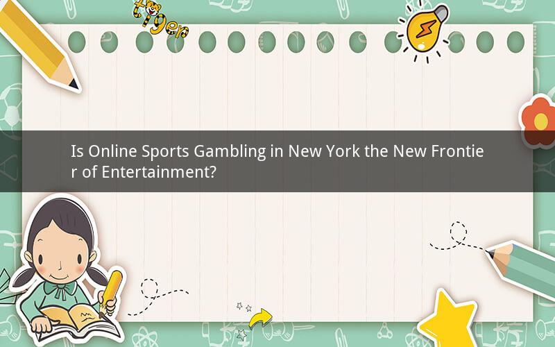 Is Online Sports Gambling in New York the New Frontier of Entertainment?