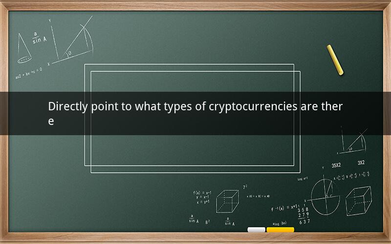 Directly point to what types of cryptocurrencies are there