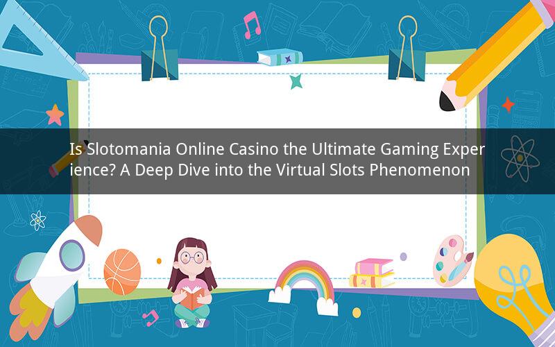 Is Slotomania Online Casino the Ultimate Gaming Experience? A Deep Dive into the Virtual Slots Phenomenon