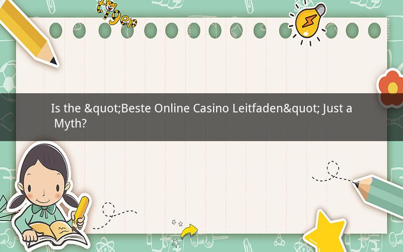 Is the "Beste Online Casino Leitfaden" Just a Myth?