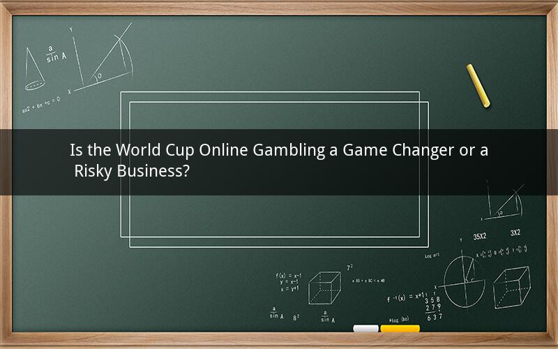 Is the World Cup Online Gambling a Game Changer or a Risky Business?