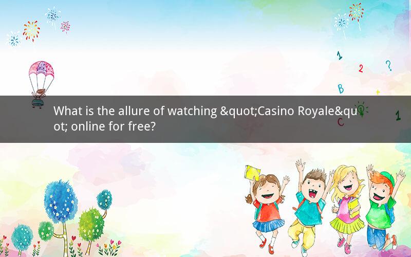 What is the allure of watching "Casino Royale" online for free?