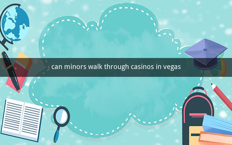 can minors walk through casinos in vegas