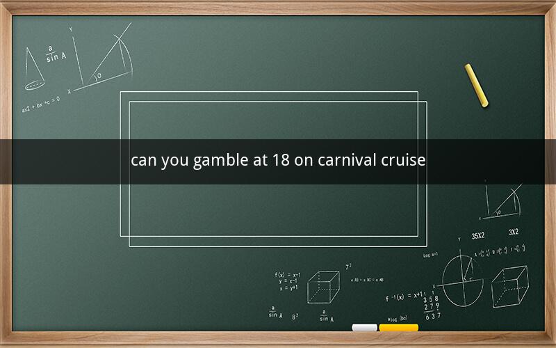 can you gamble at 18 on carnival cruise