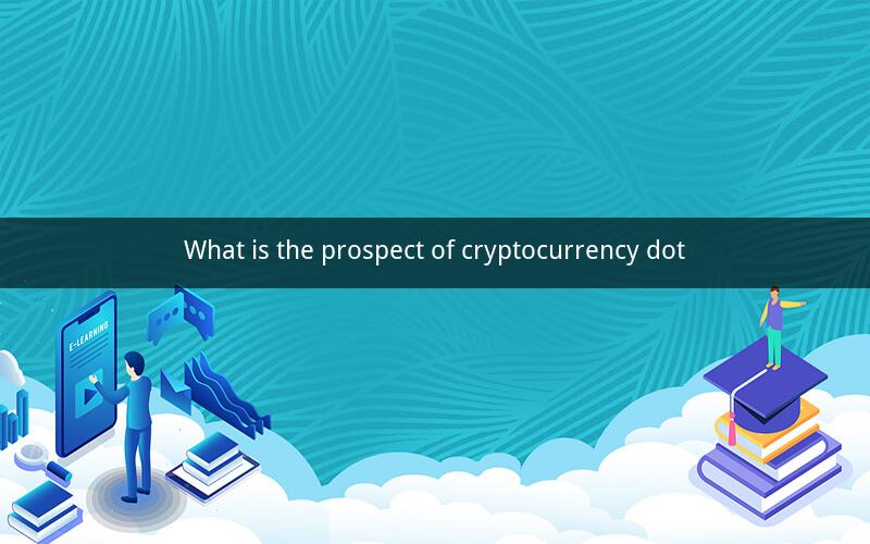 What is the prospect of cryptocurrency dot