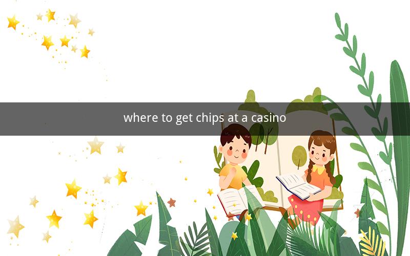 where to get chips at a casino