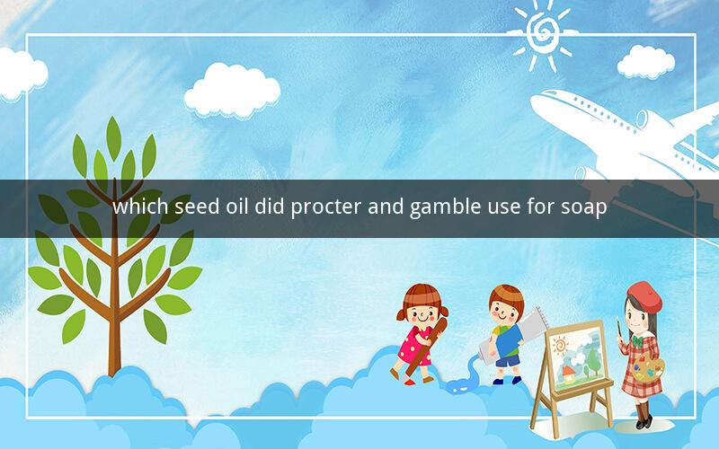 which seed oil did procter and gamble use for soap