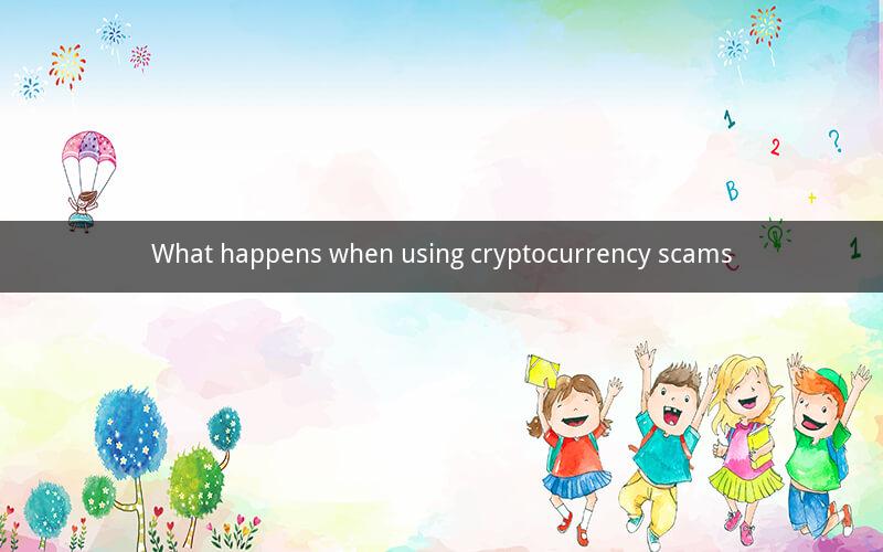 What happens when using cryptocurrency scams