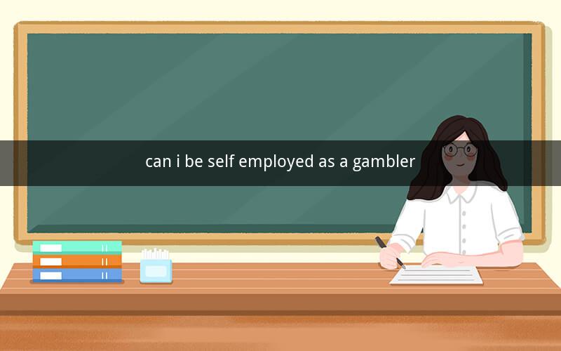 can i be self employed as a gambler