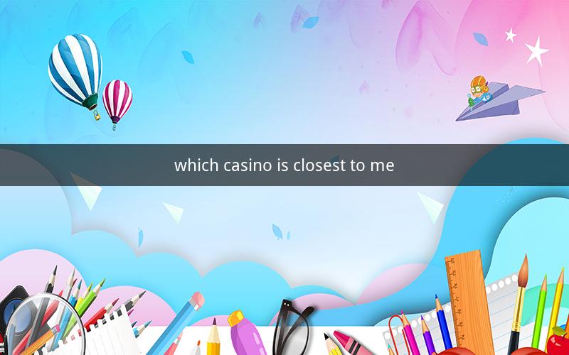 which casino is closest to me