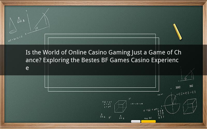 Is the World of Online Casino Gaming Just a Game of Chance? Exploring the Bestes BF Games Casino Experience