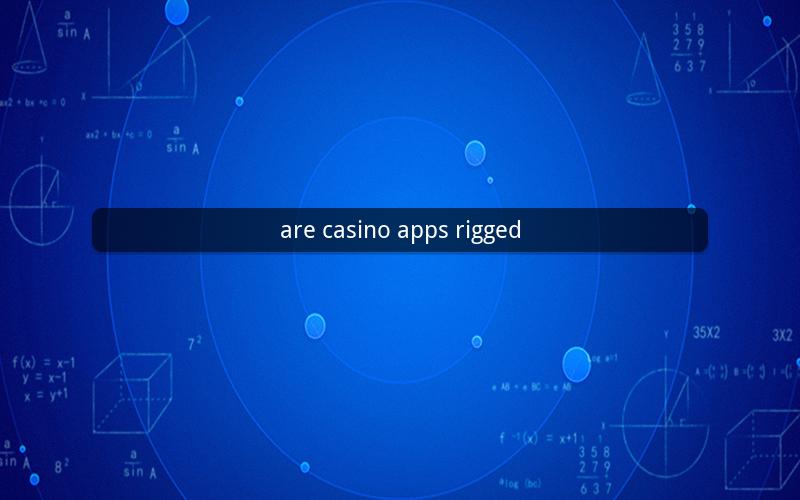 are casino apps rigged