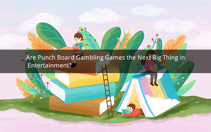 Are Punch Board Gambling Games the Next Big Thing in Entertainment?