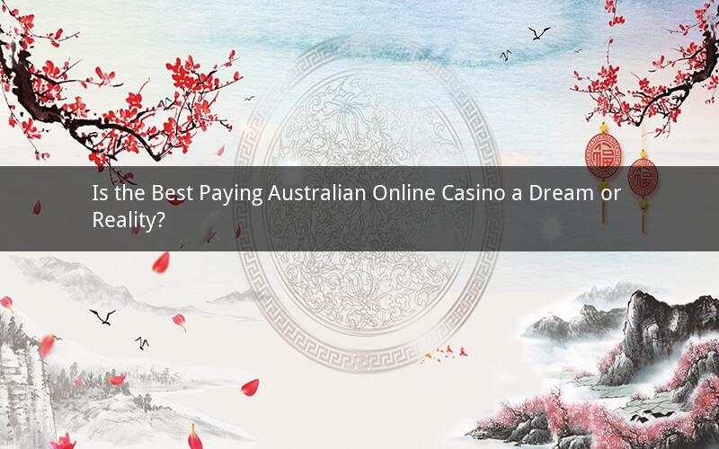 Is the Best Paying Australian Online Casino a Dream or Reality?