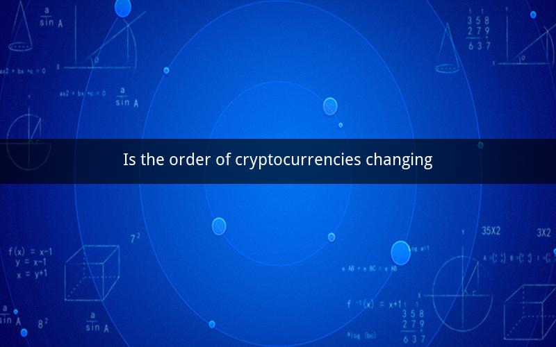 Is the order of cryptocurrencies changing