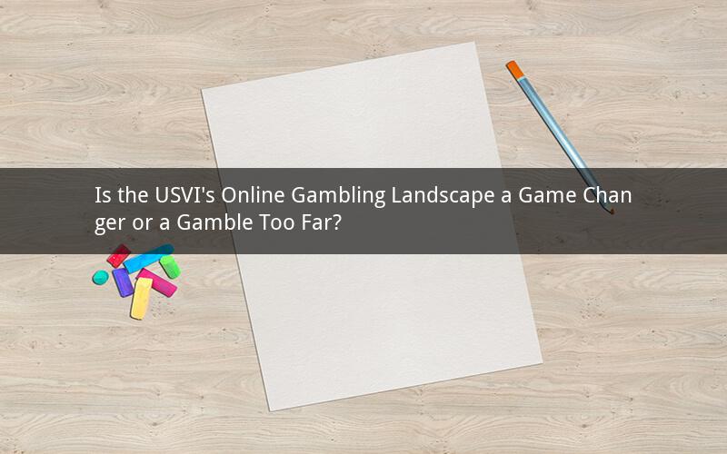 Is the USVI's Online Gambling Landscape a Game Changer or a Gamble Too Far?
