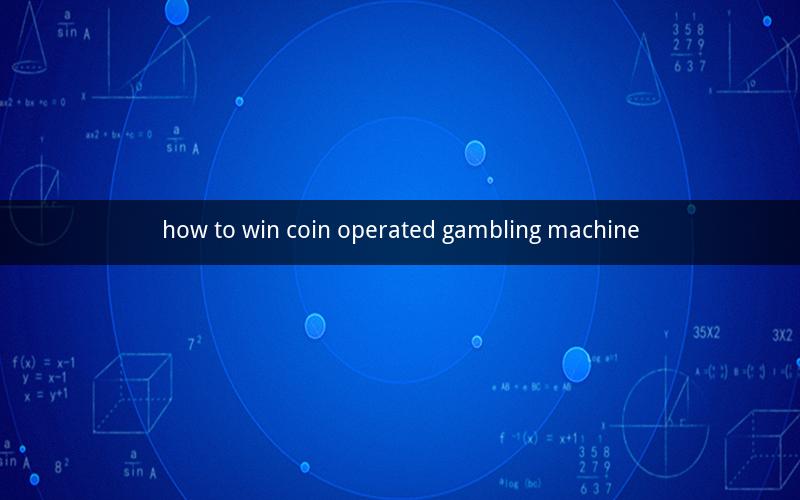 how to win coin operated gambling machine